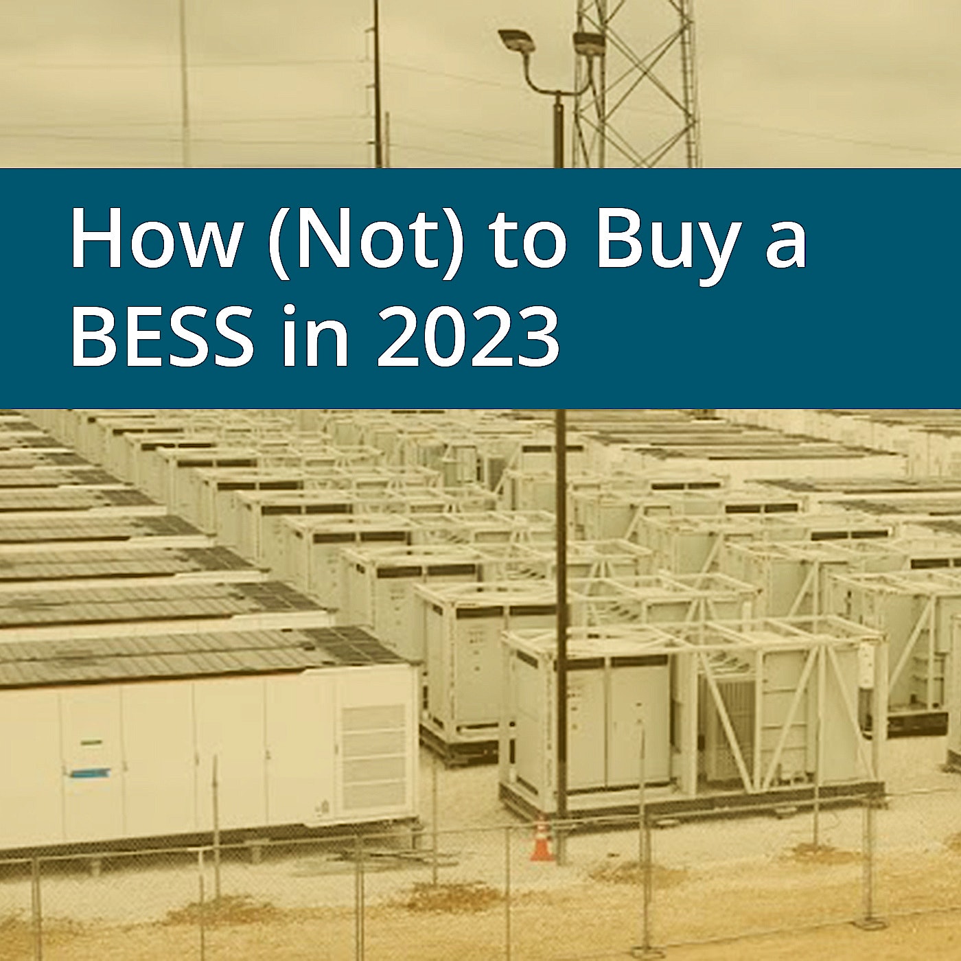 How (Not) to Buy a BESS in 2023